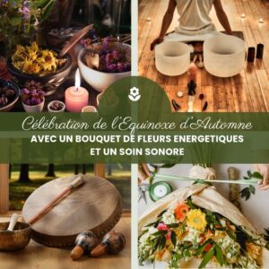 Célébrer l'équinoxe d'automne avec un bouquet de fleurs énergétiques et un soin sonore